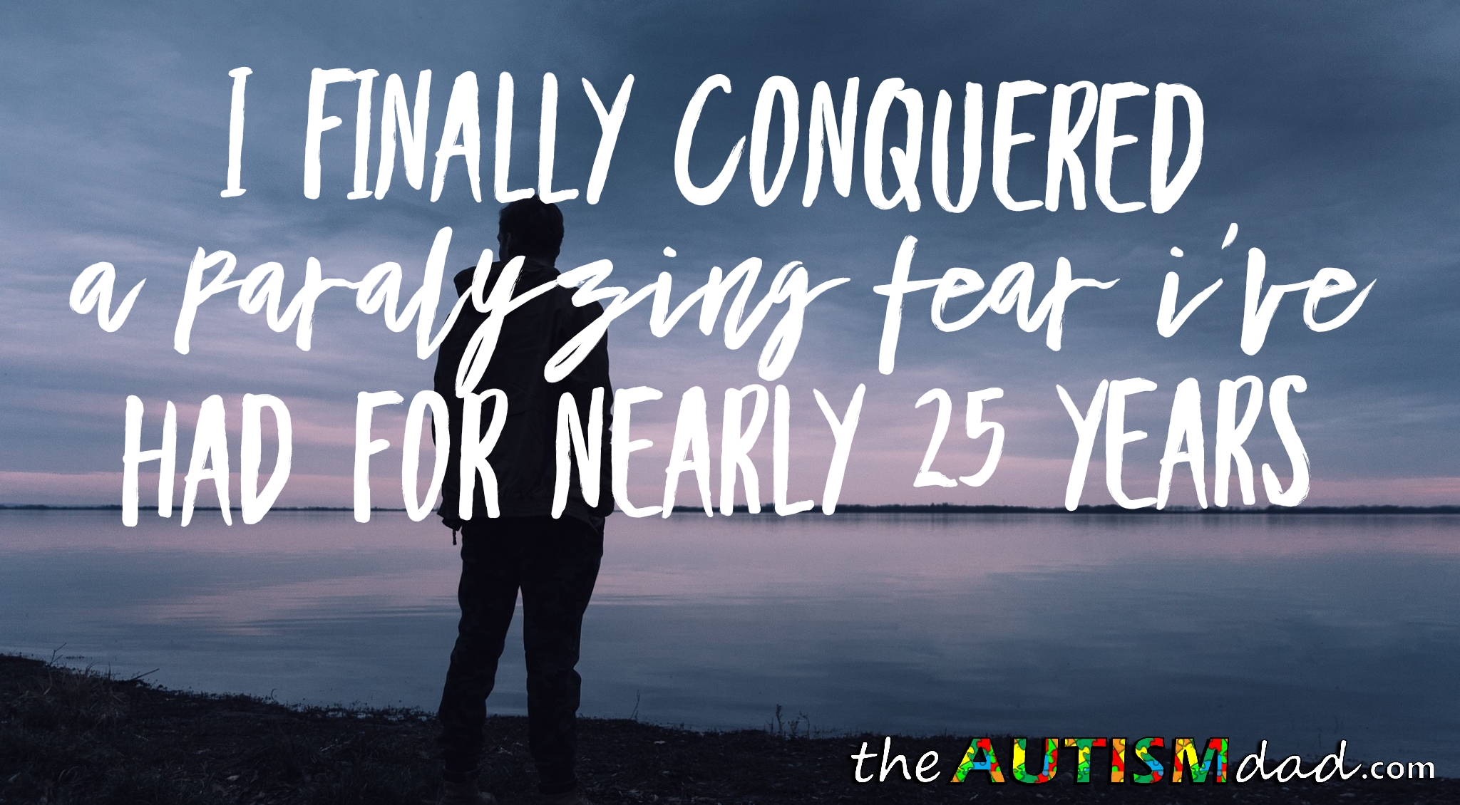I finally conquered a paralyzing fear I've had for nearly 25 years