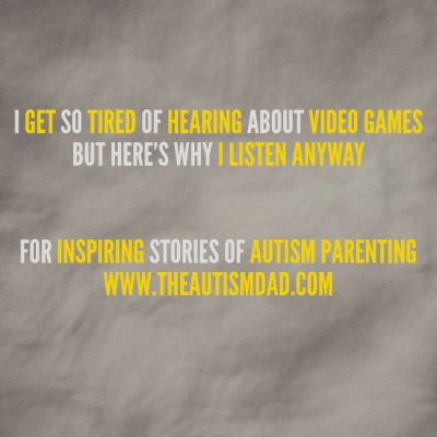 I get so tired of hearing about video games but here's why I listen anyway