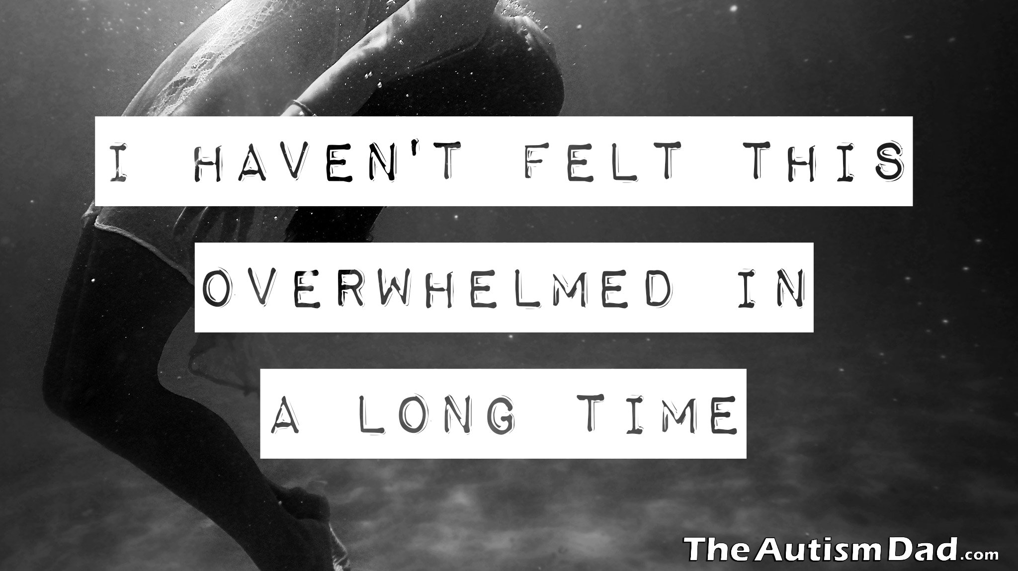 I haven't felt this overwhelmed in a long time