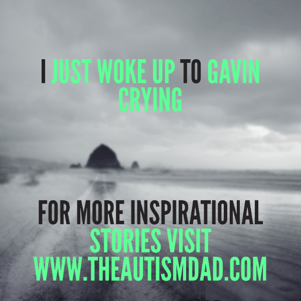 I just woke up to Gavin crying