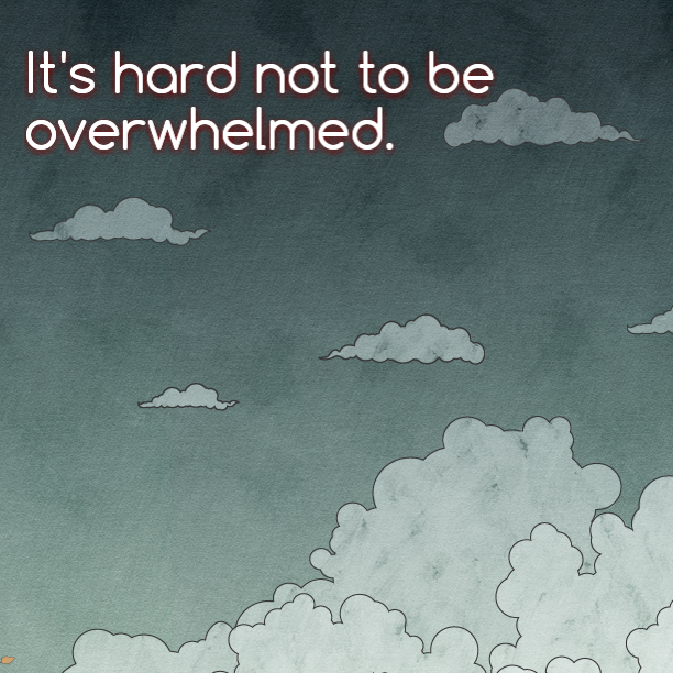 I really tried but it's hard not to be overwhelmed