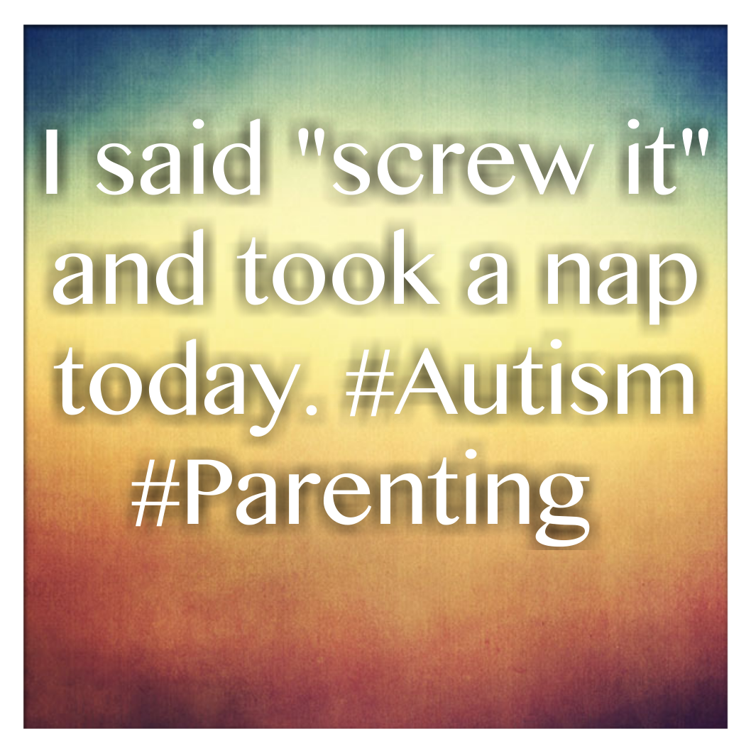 I said "screw it" and took a nap today