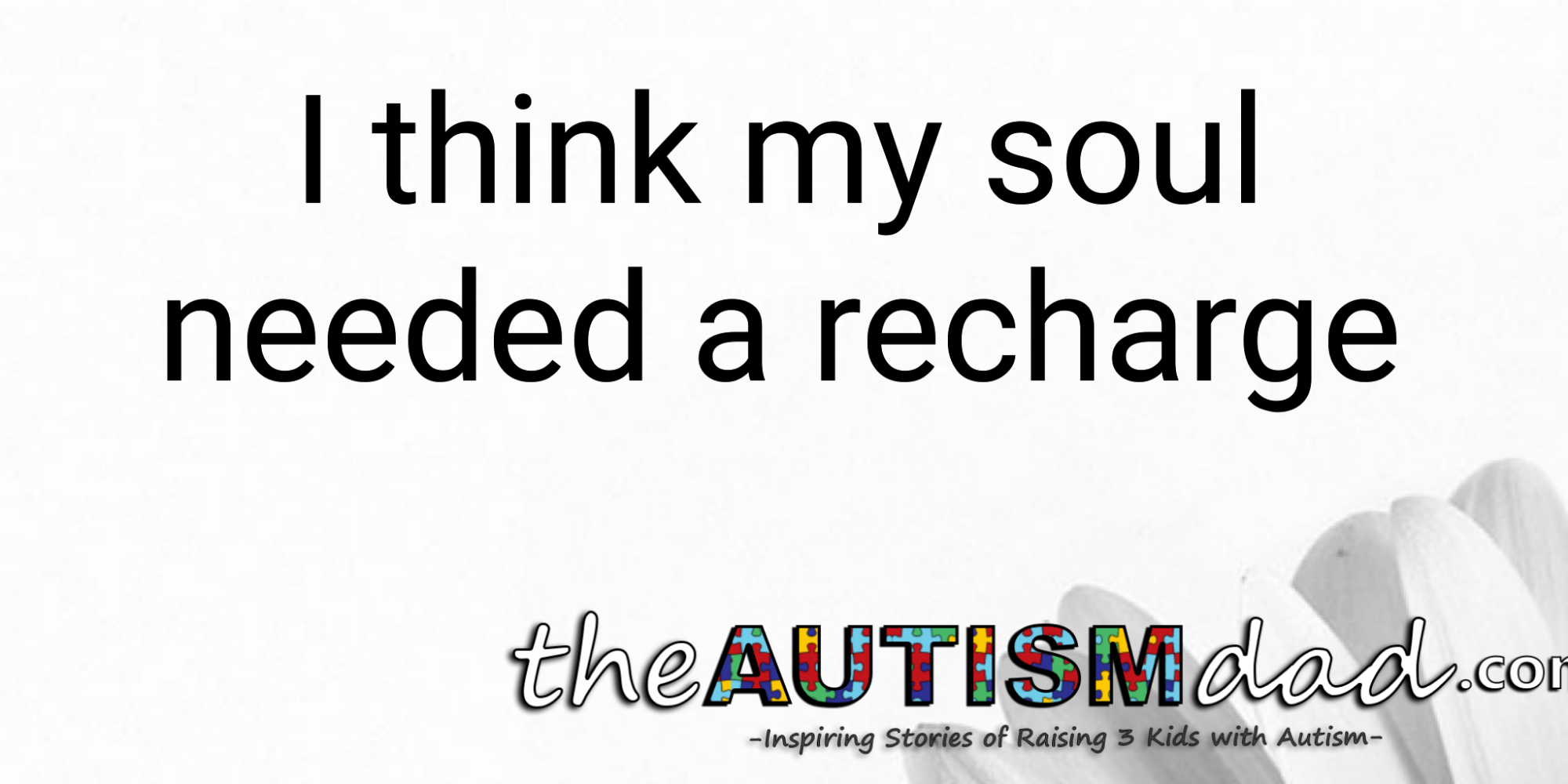 I think my soul needed a recharge