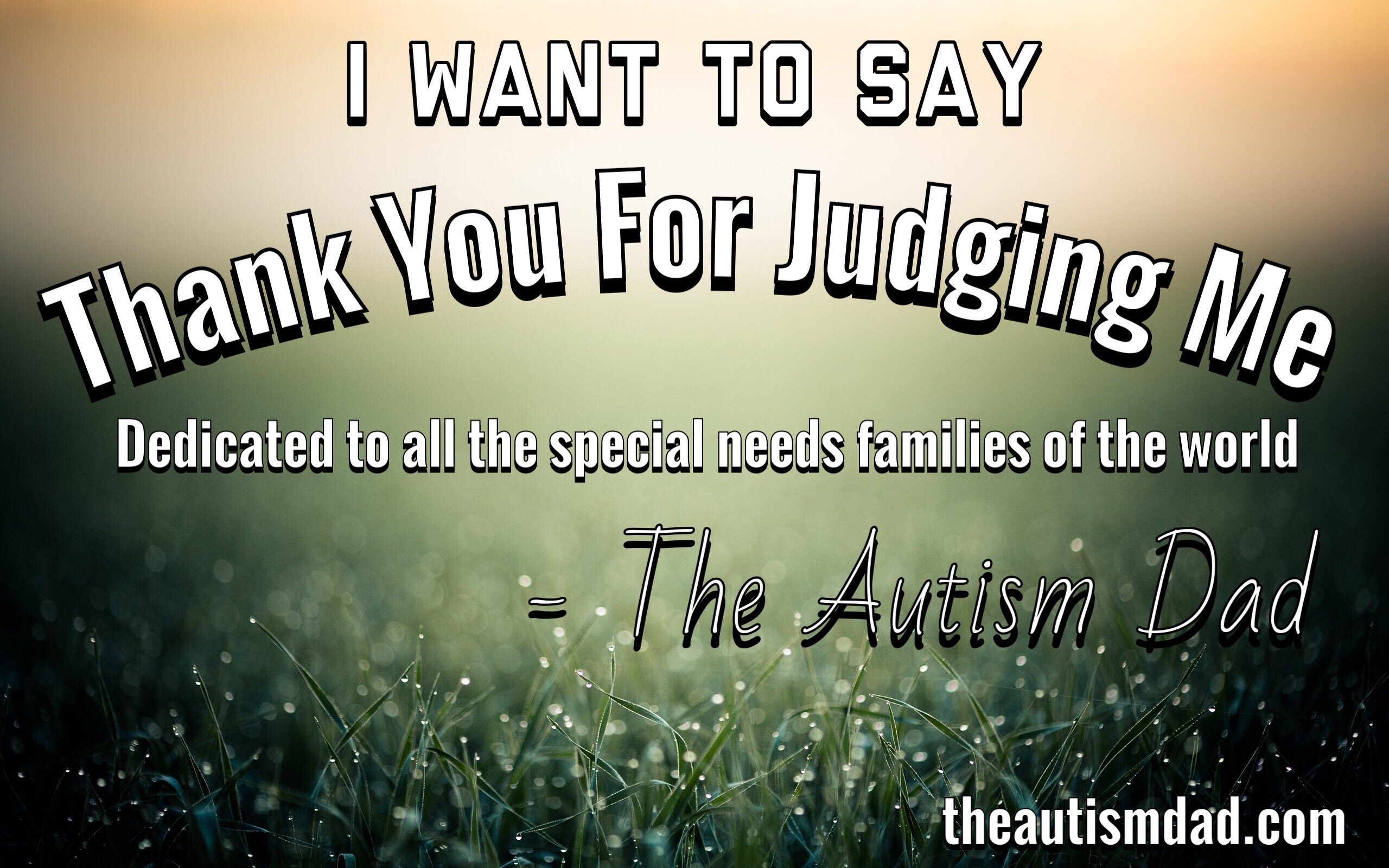 I want to say thank you for judging me........