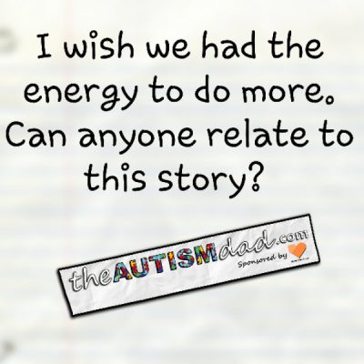 I wish we had the energy to do more. Can anyone relate to this story?