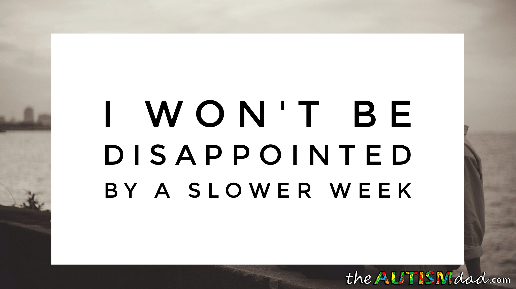 I won't be disappointed by a slower week