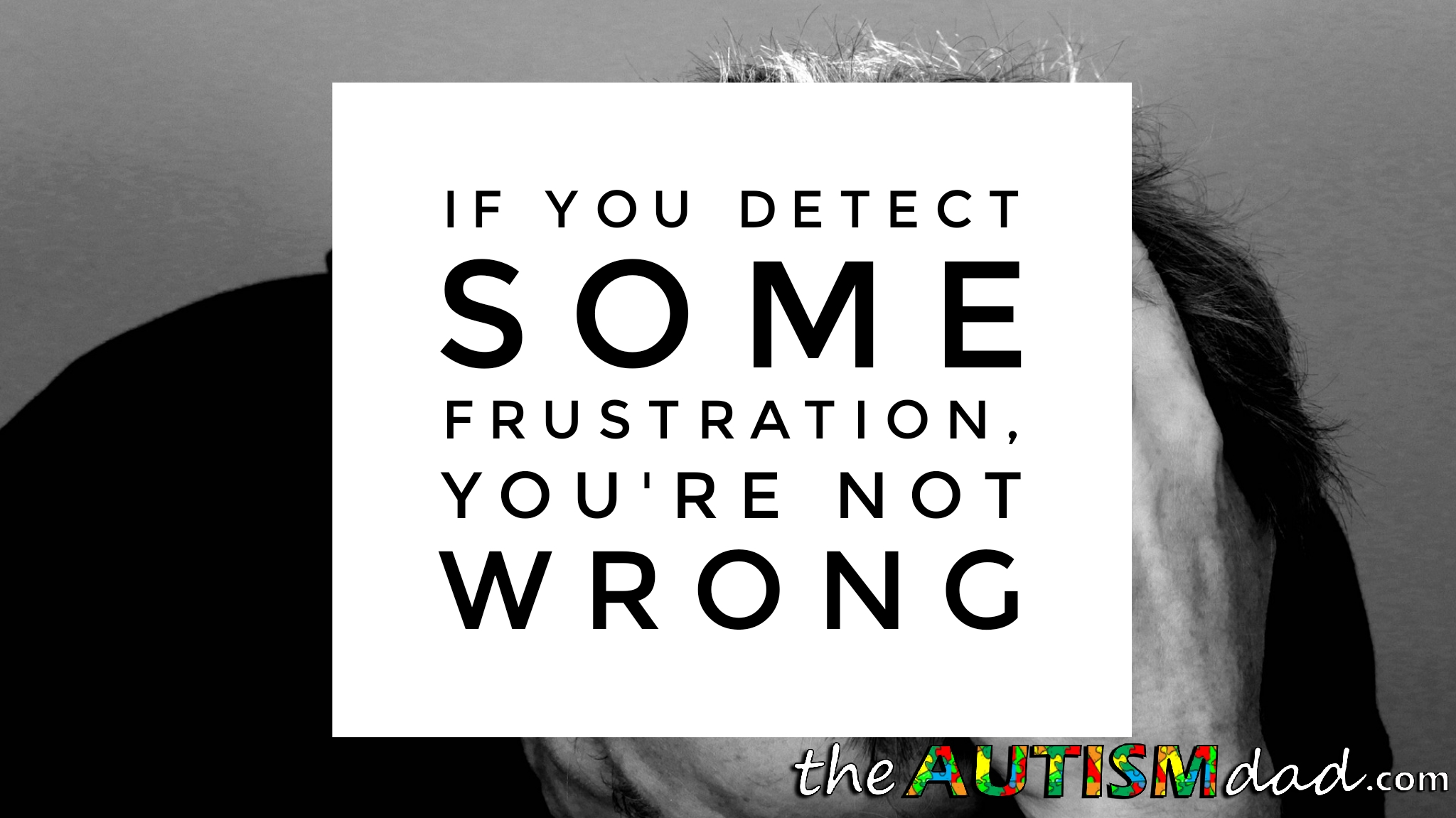 If you detect some frustration, you're not wrong