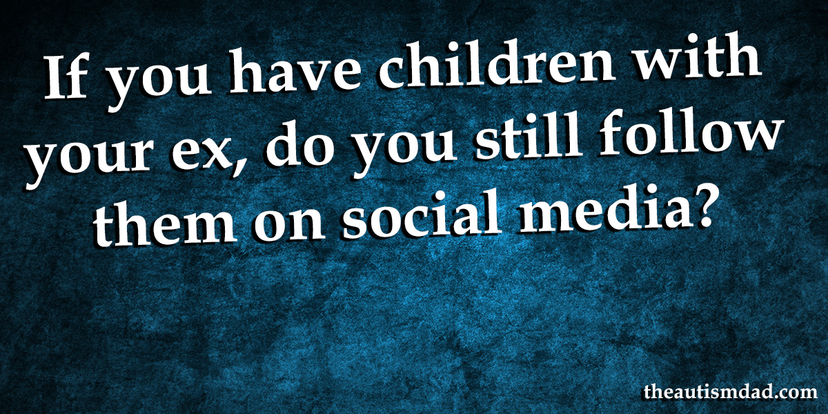 If you have children with your ex, do you still follow them on social media?