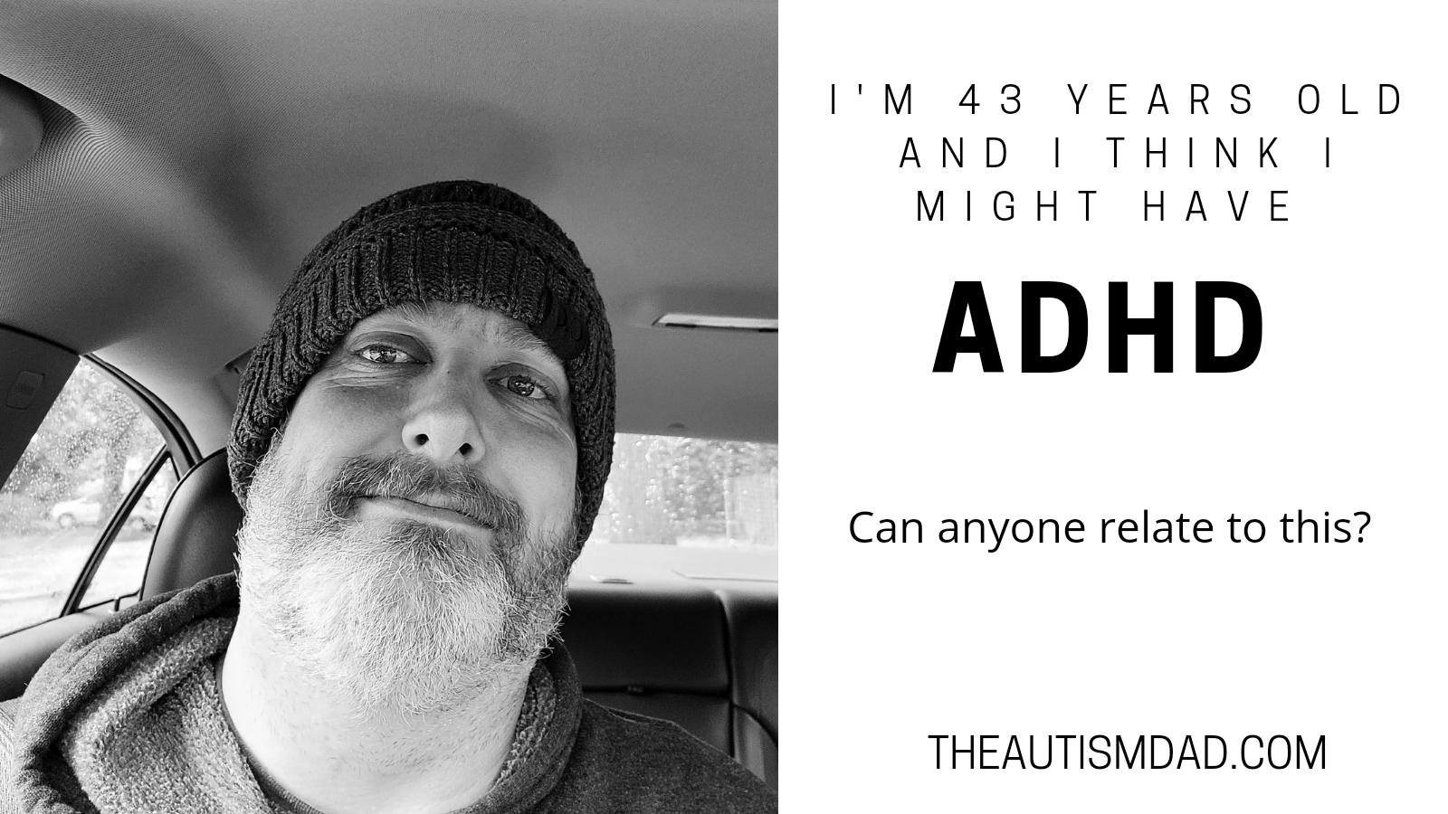 I'm 43 years old and I think I might have ADHD?