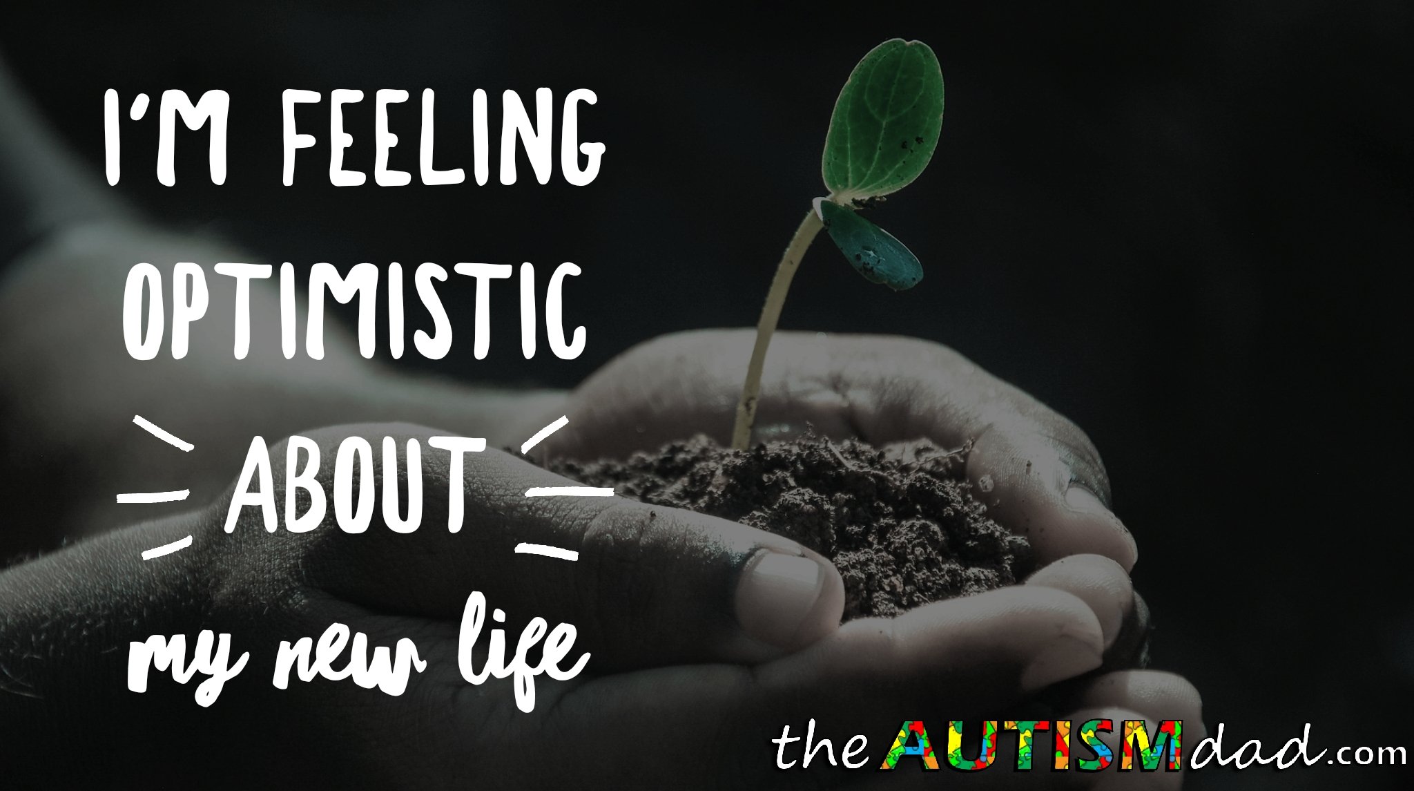 I'm feeling optimistic about my new life