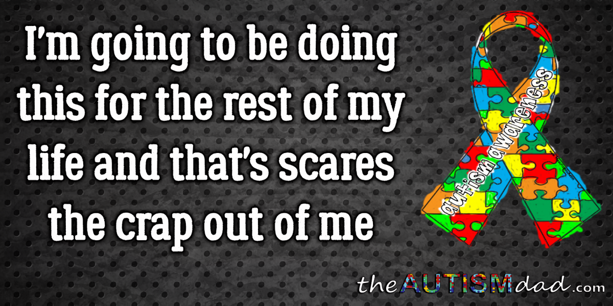 I'm going to be doing this for the rest of my life and that's scares the crap out of me