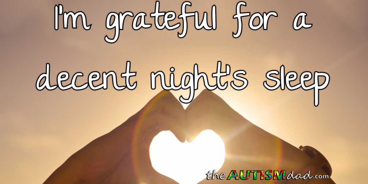 I'm grateful for a decent night's sleep