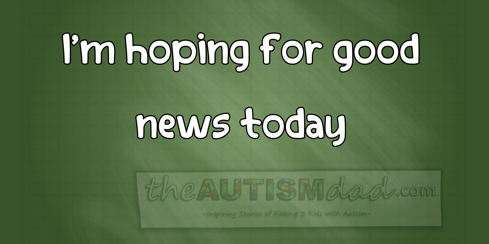 I'm hoping for good news today