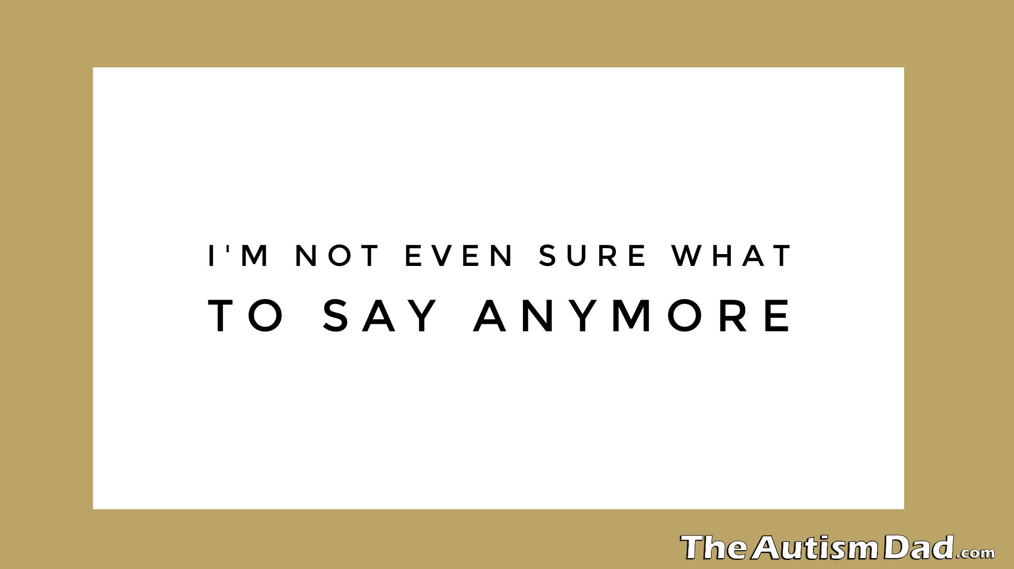 I'm not even sure what to say anymore