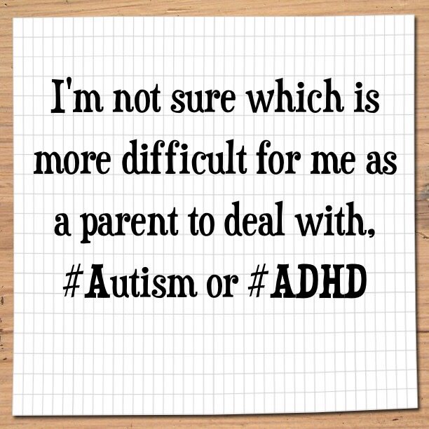 I'm not sure which is more difficult for me to deal with as a parent, #Autism or #ADHD