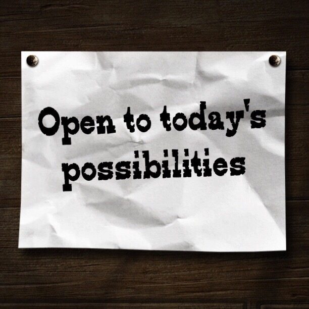 I'm open to the days possibilities