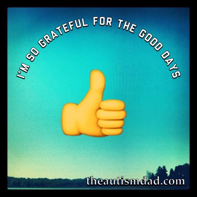 I'm so grateful for the good days