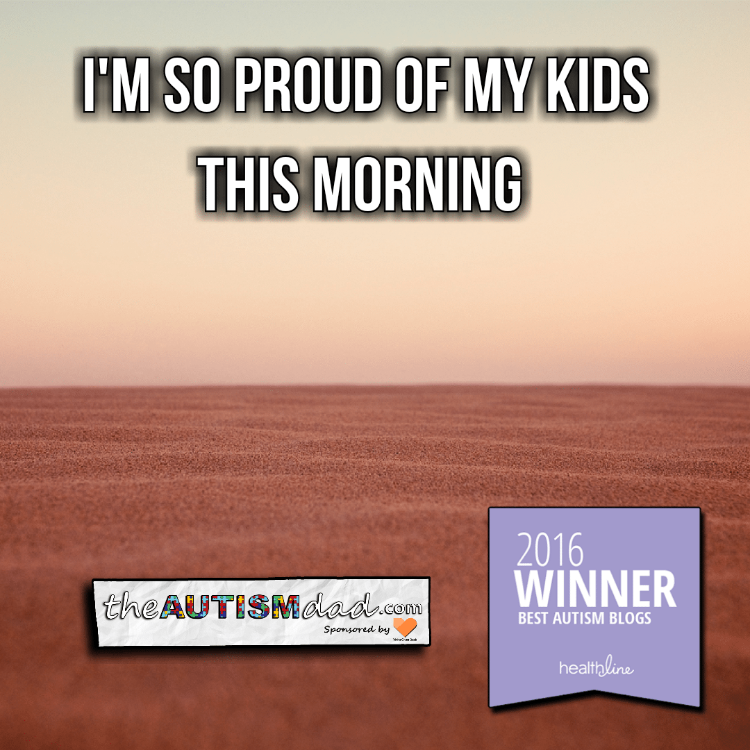 I'm so proud of my kids this morning