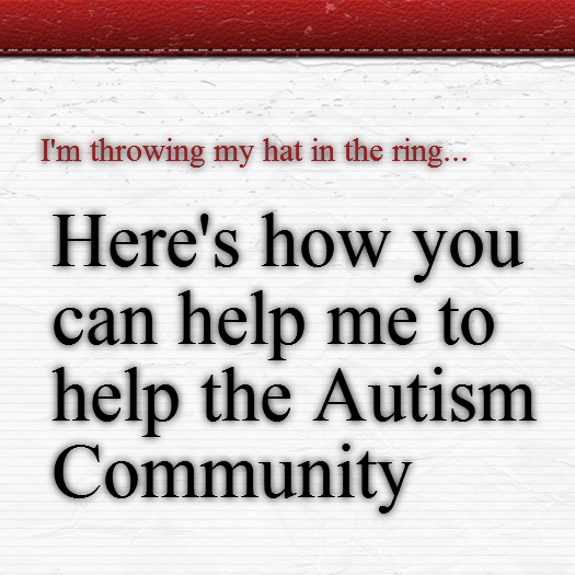 I'm Throwing My Hat In The Ring - Help Me Help The #Autism Community