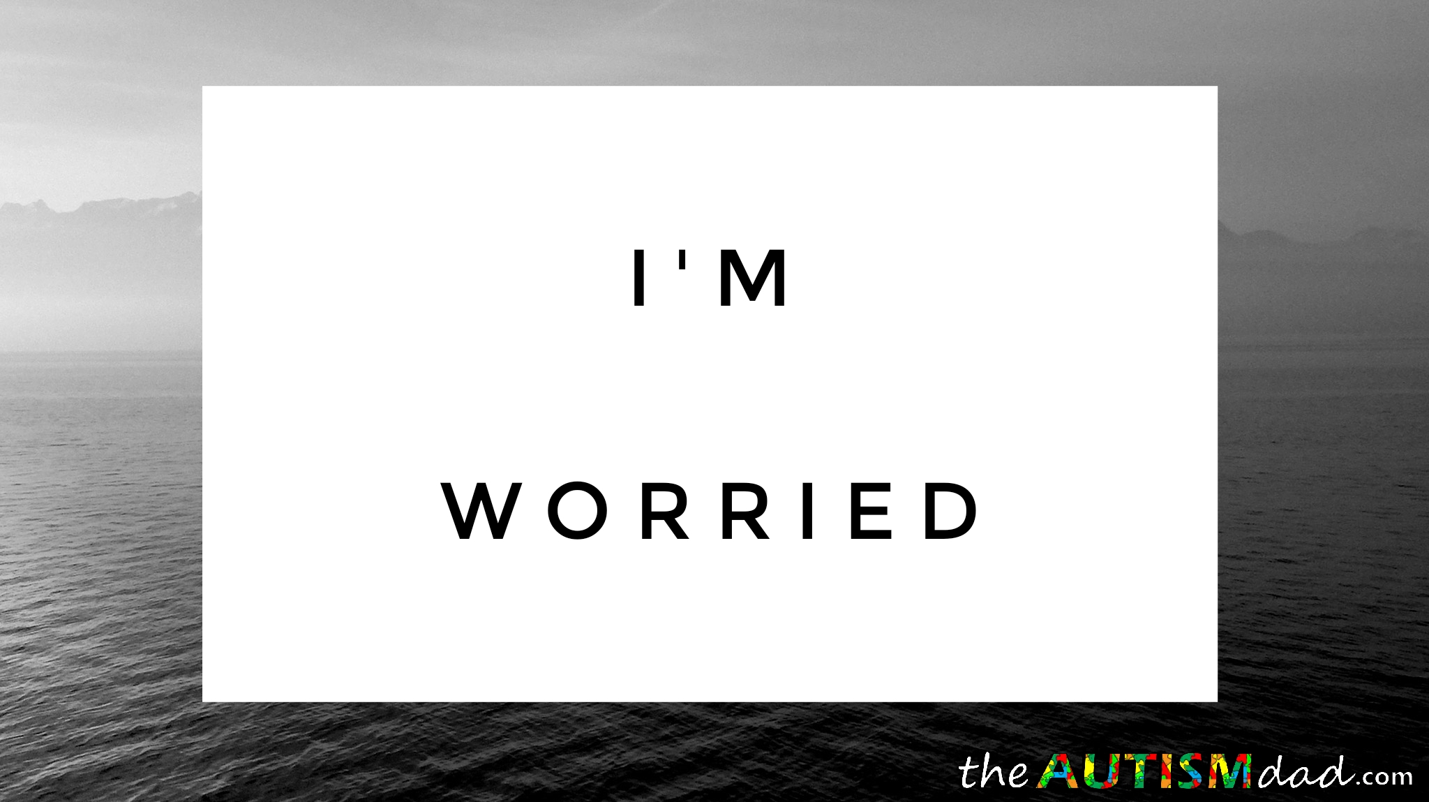I'm worried