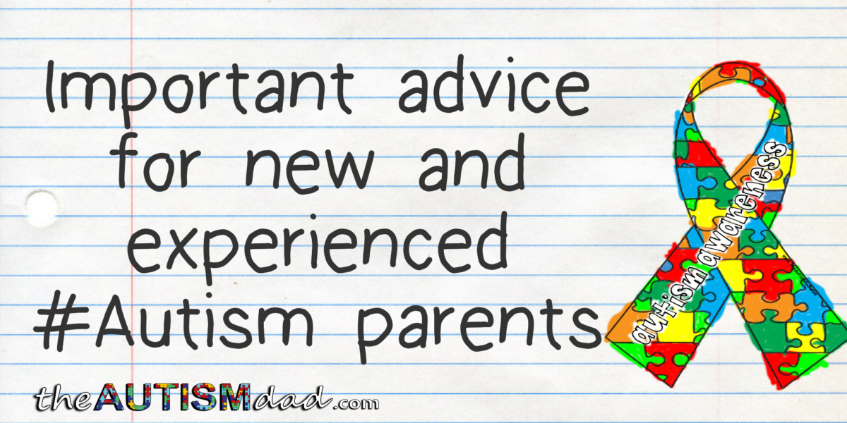 Important advice for new and experienced #Autism parents