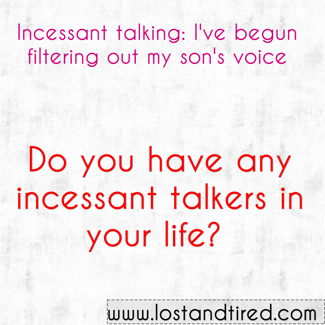 Incessant talking: I've begun filtering out my son's voice