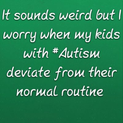 It sounds weird but I worry when my kids with #Autism deviate from their normal routine