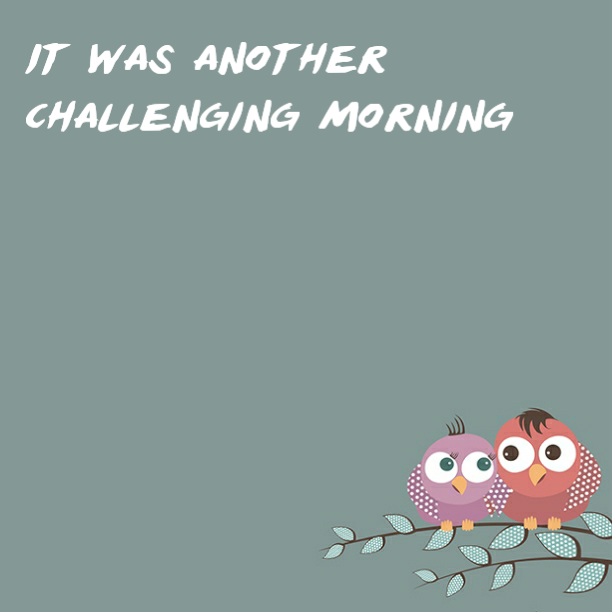 It was another challenging morning