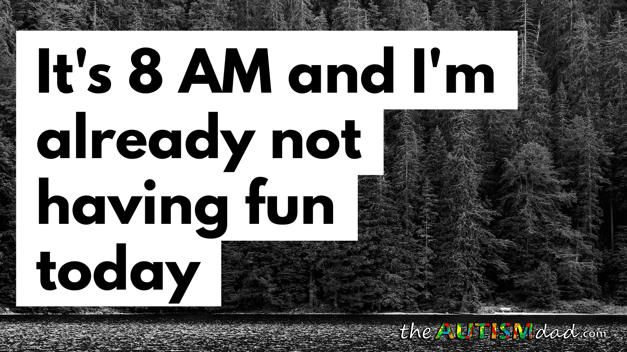 It's 8 AM and I'm already not having fun today