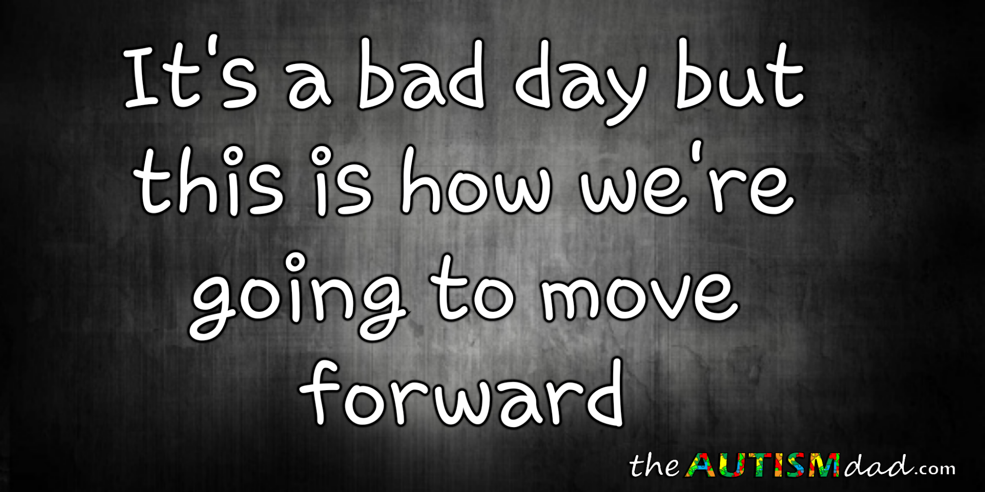 It's a bad day but this is how we're going to move forward