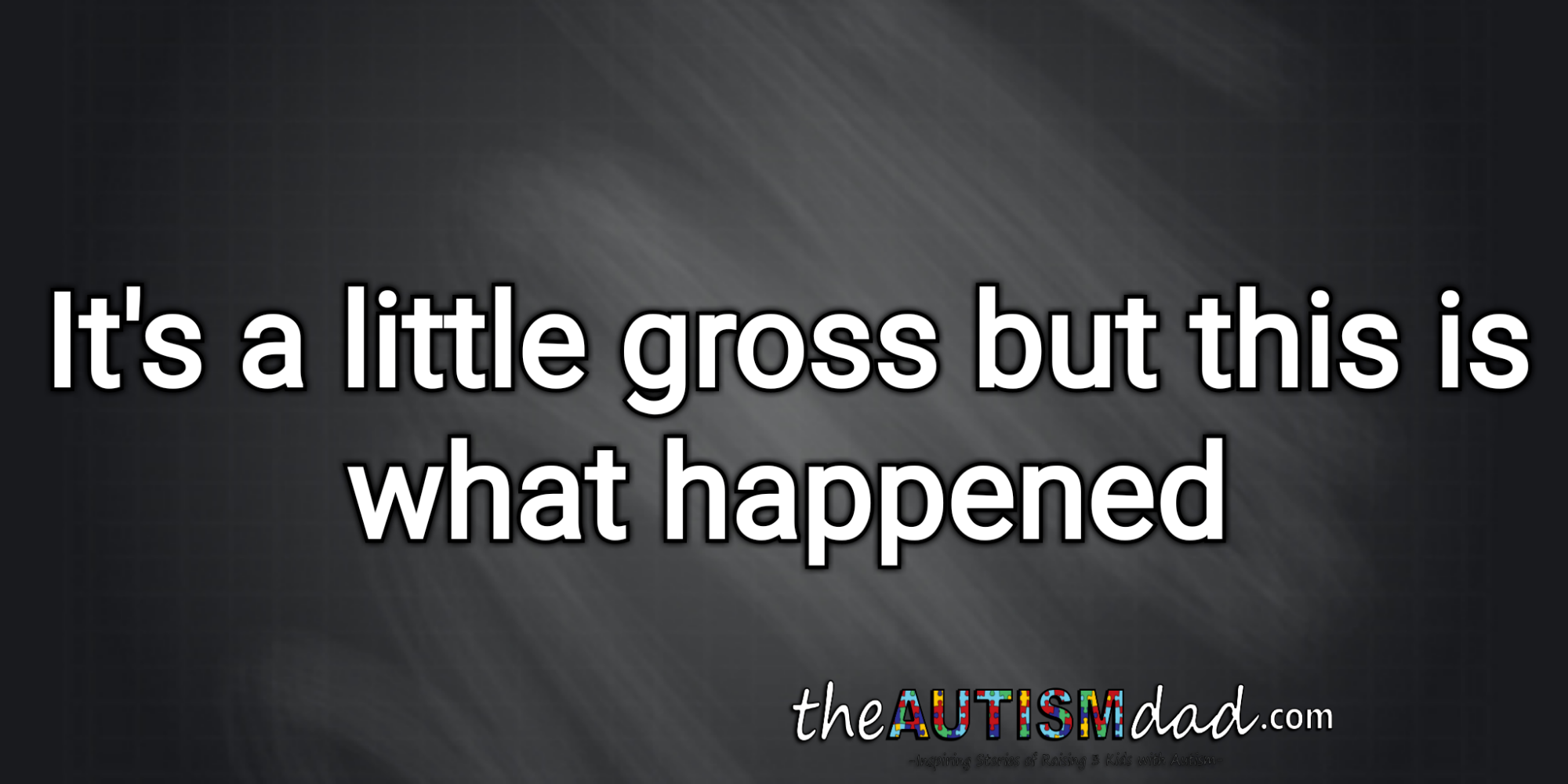 It's a little gross but this is what happened