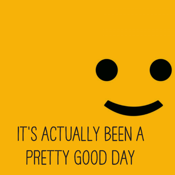 It's actually been a pretty good day