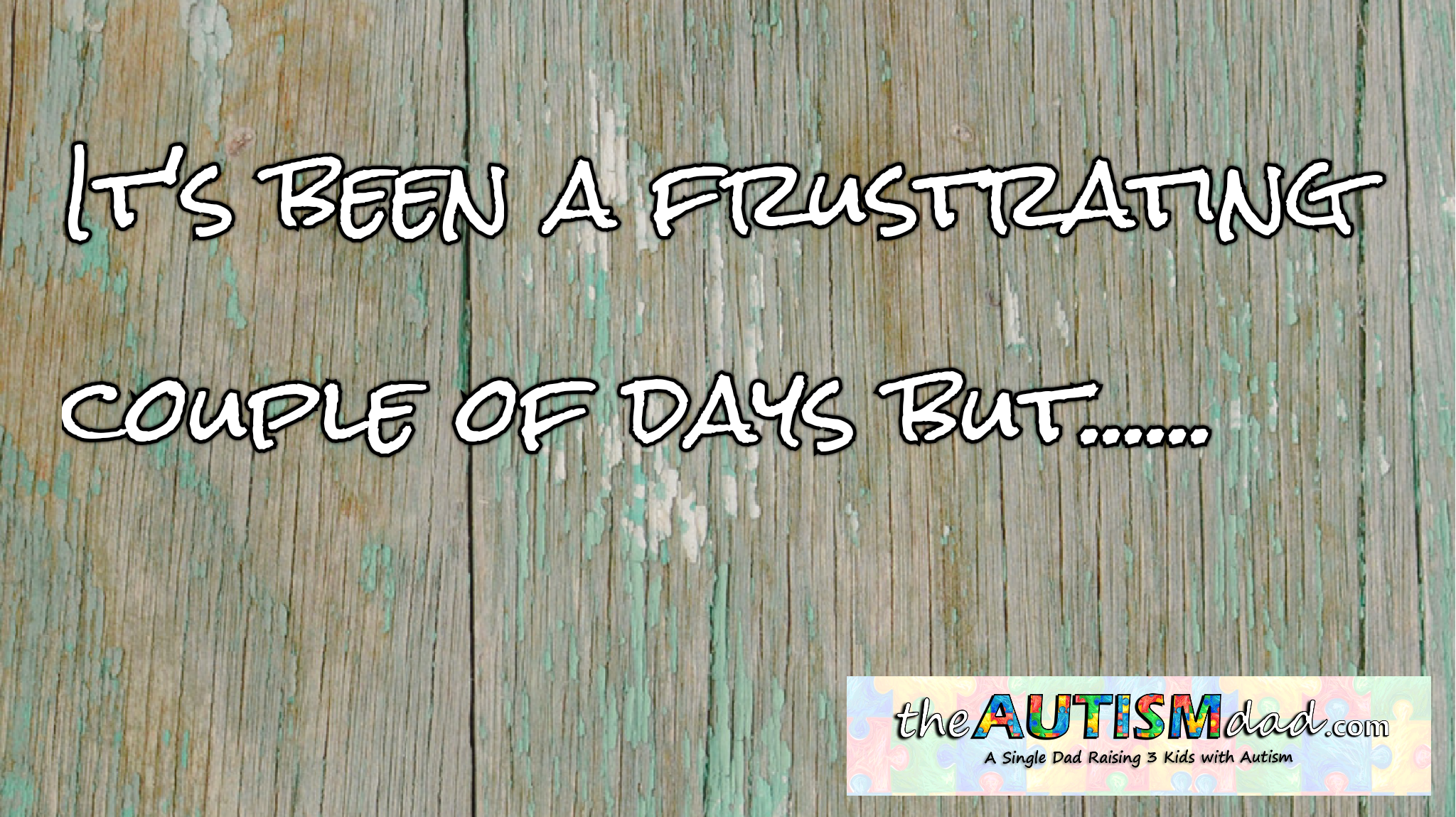 It's been a frustrating couple of days but......