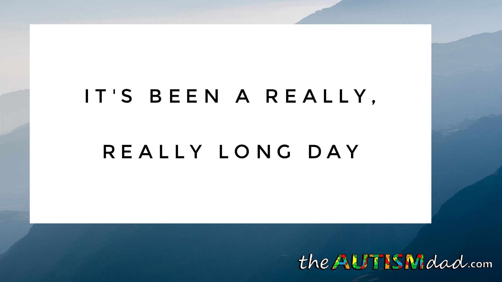 It's been a really, really long day