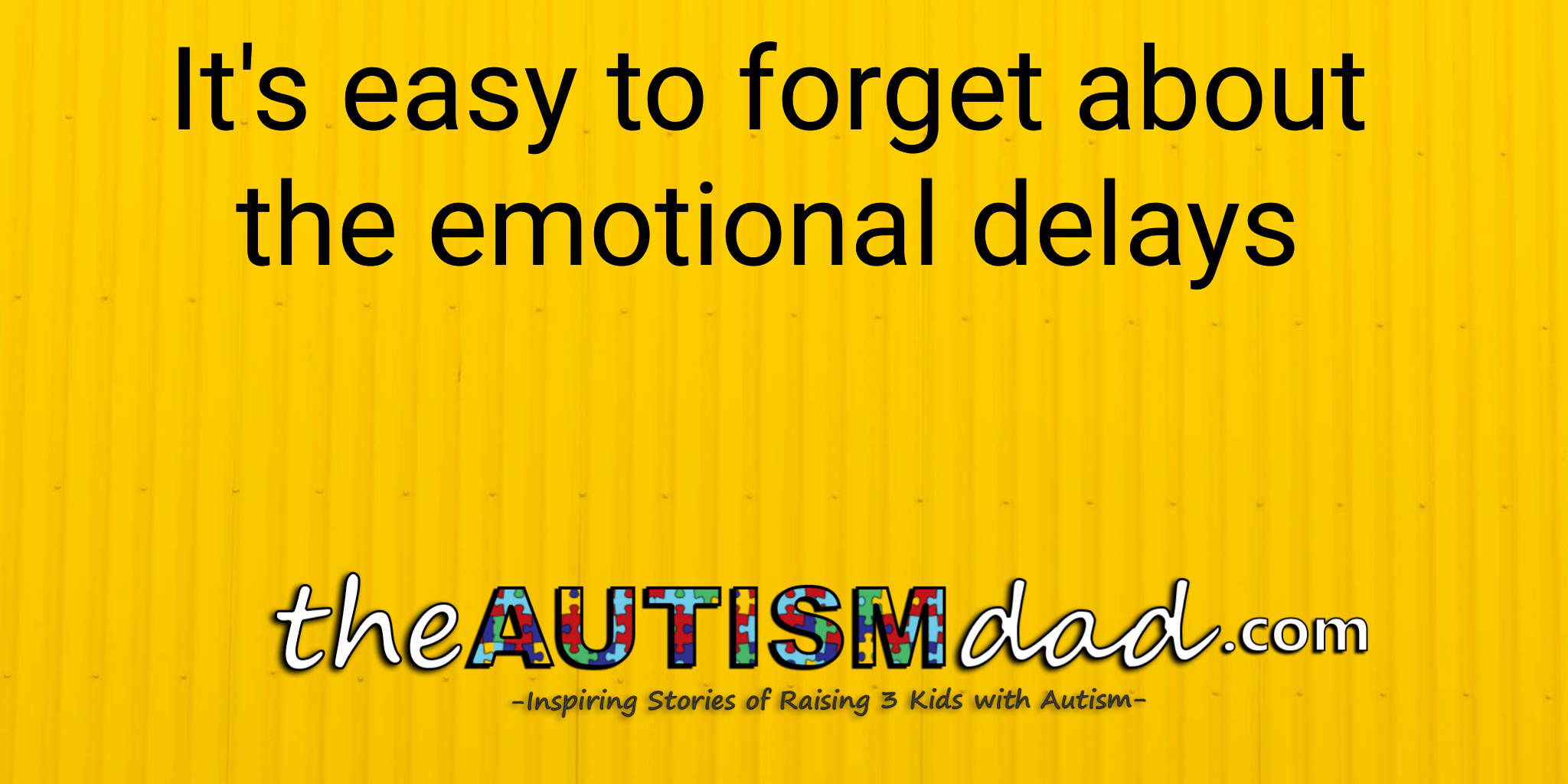 It's easy to forget about the emotional delays