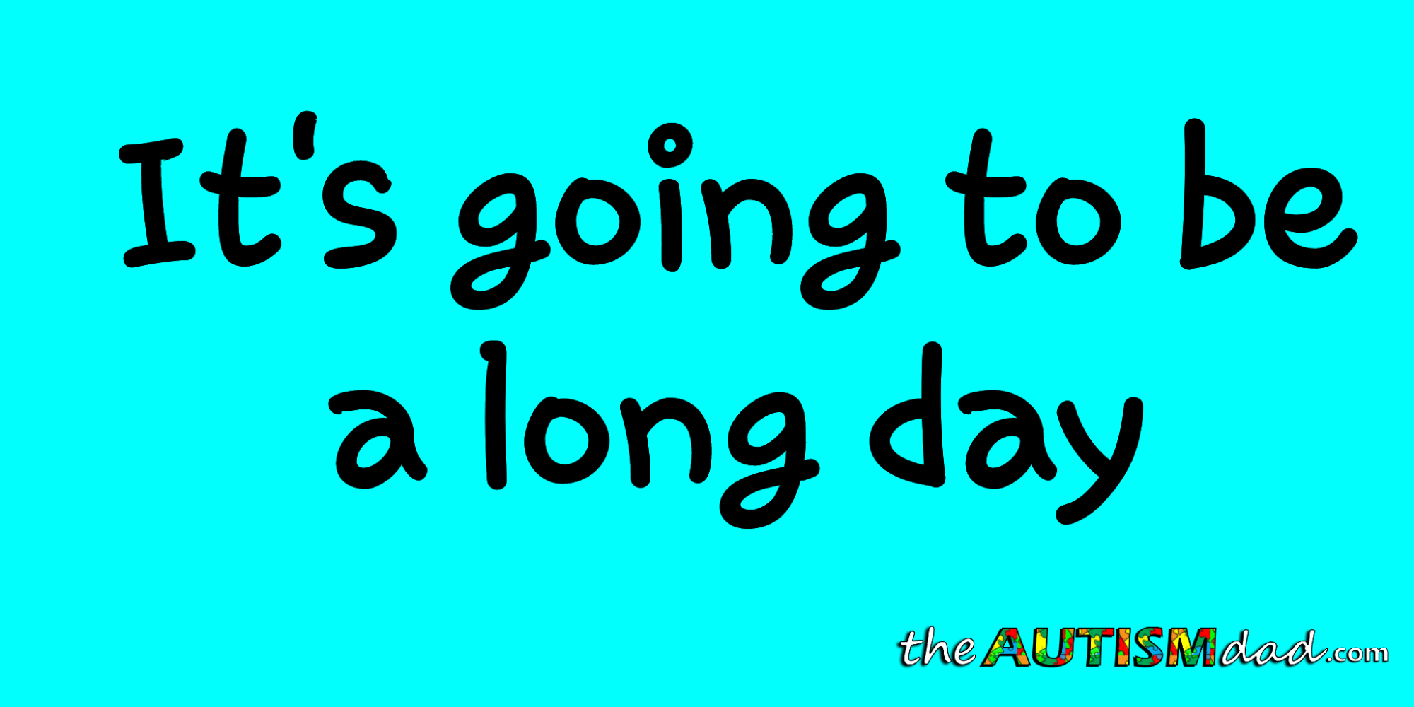 It's going to be a long day