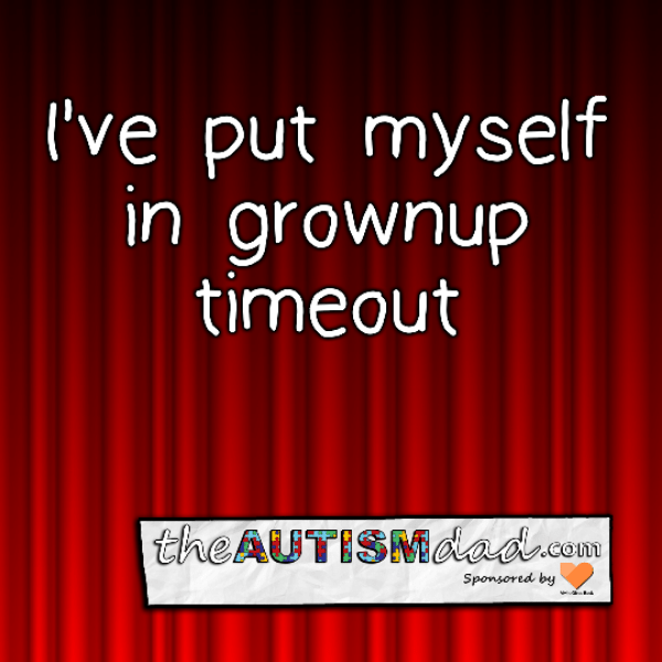I've put myself in grownup timeout