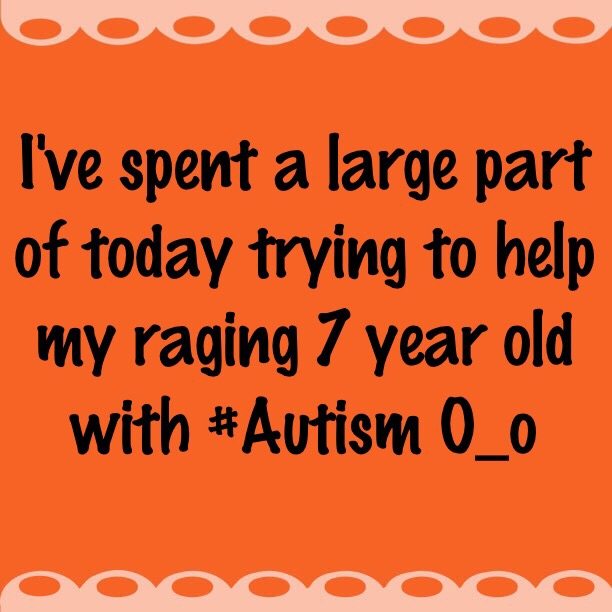 I've spent a large part of today trying to help my raging 7 year old with #Autism O_o