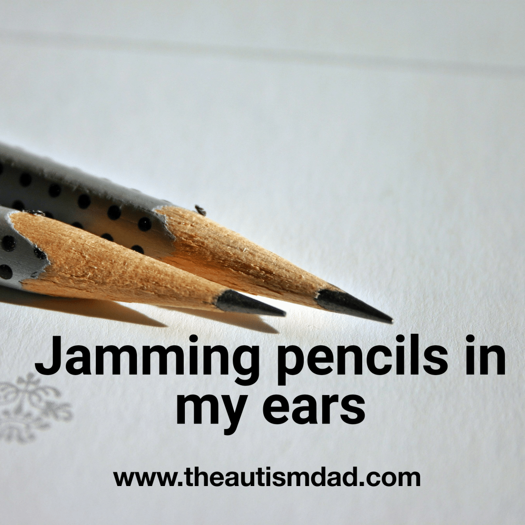 Jamming pencils in my ears