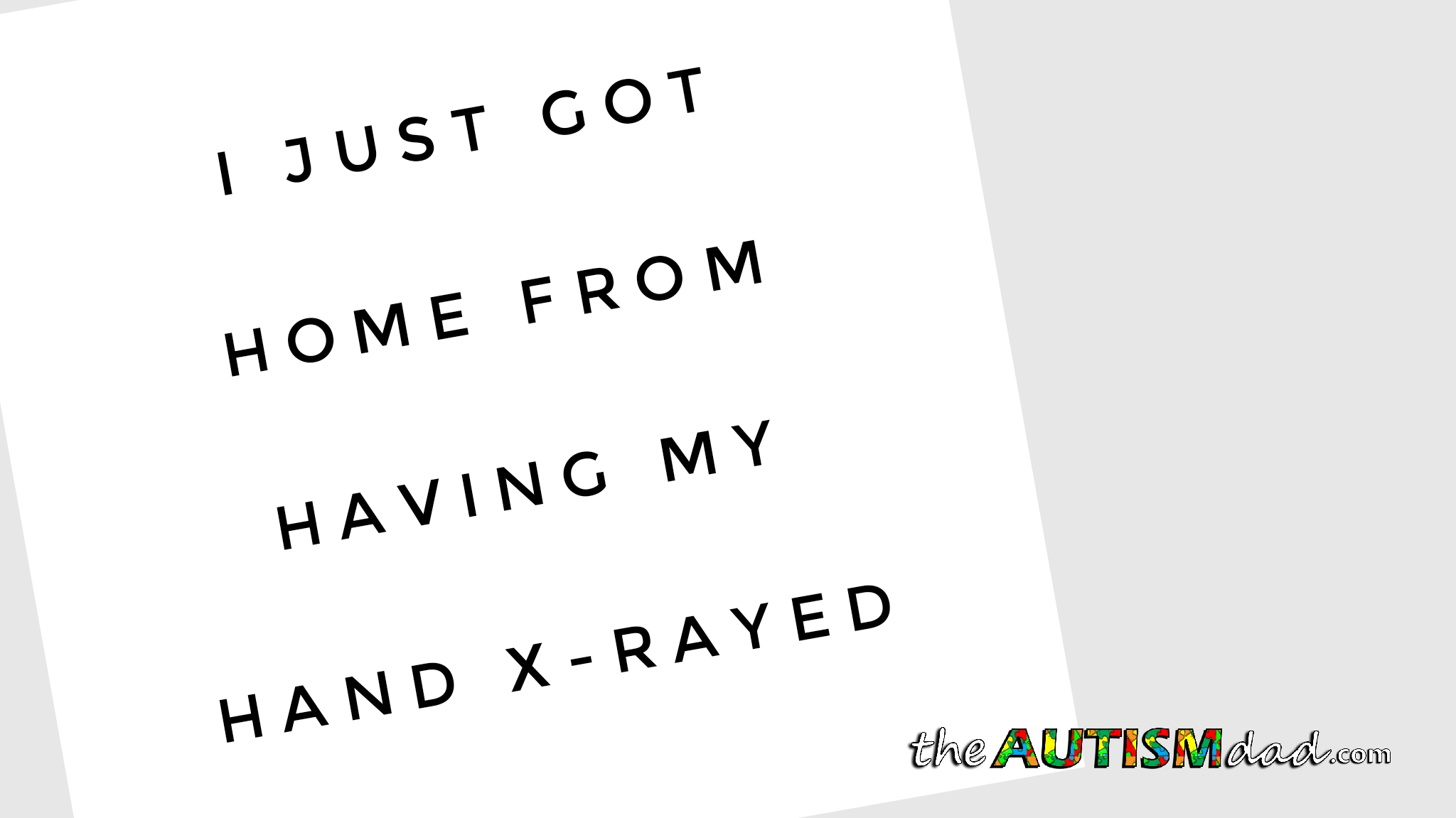 Just got home from having my hand x-rayed