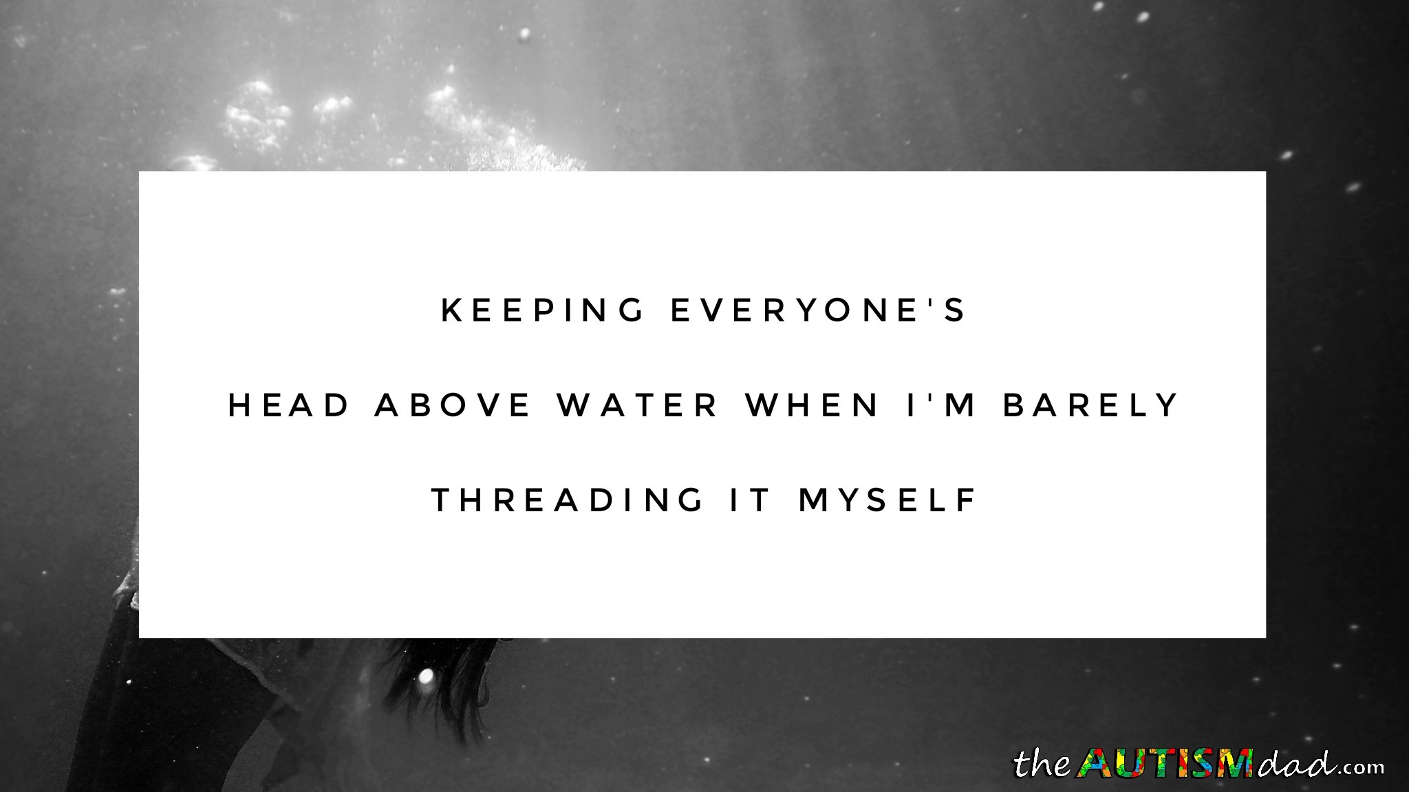 Keeping everyone's head above water when I'm barely threading it myself