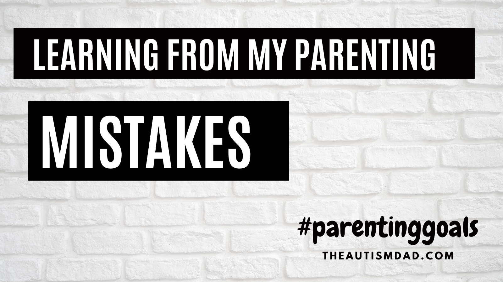 Learning from my parenting mistakes