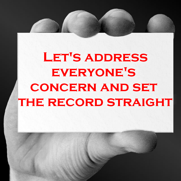 Let's address everyone's concern and set the record straight