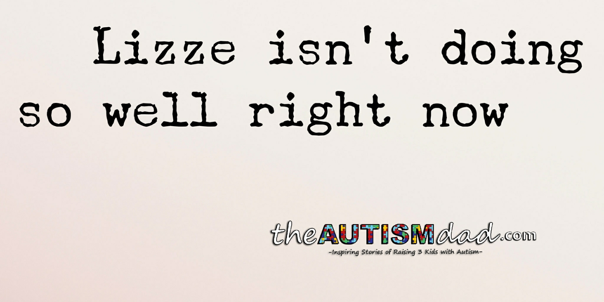 Lizze isn't doing so well right now