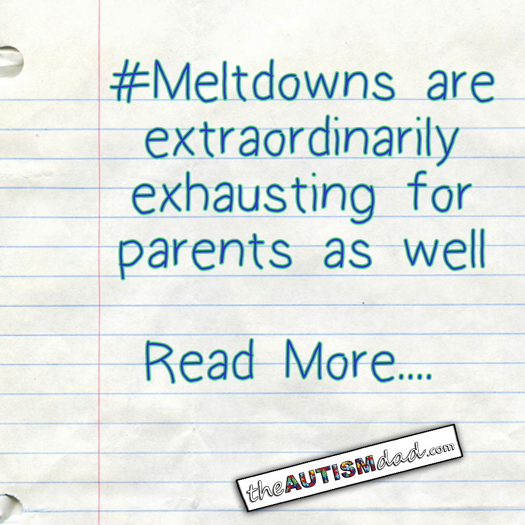 #Meltdowns are extraordinarily exhausting for parents as well