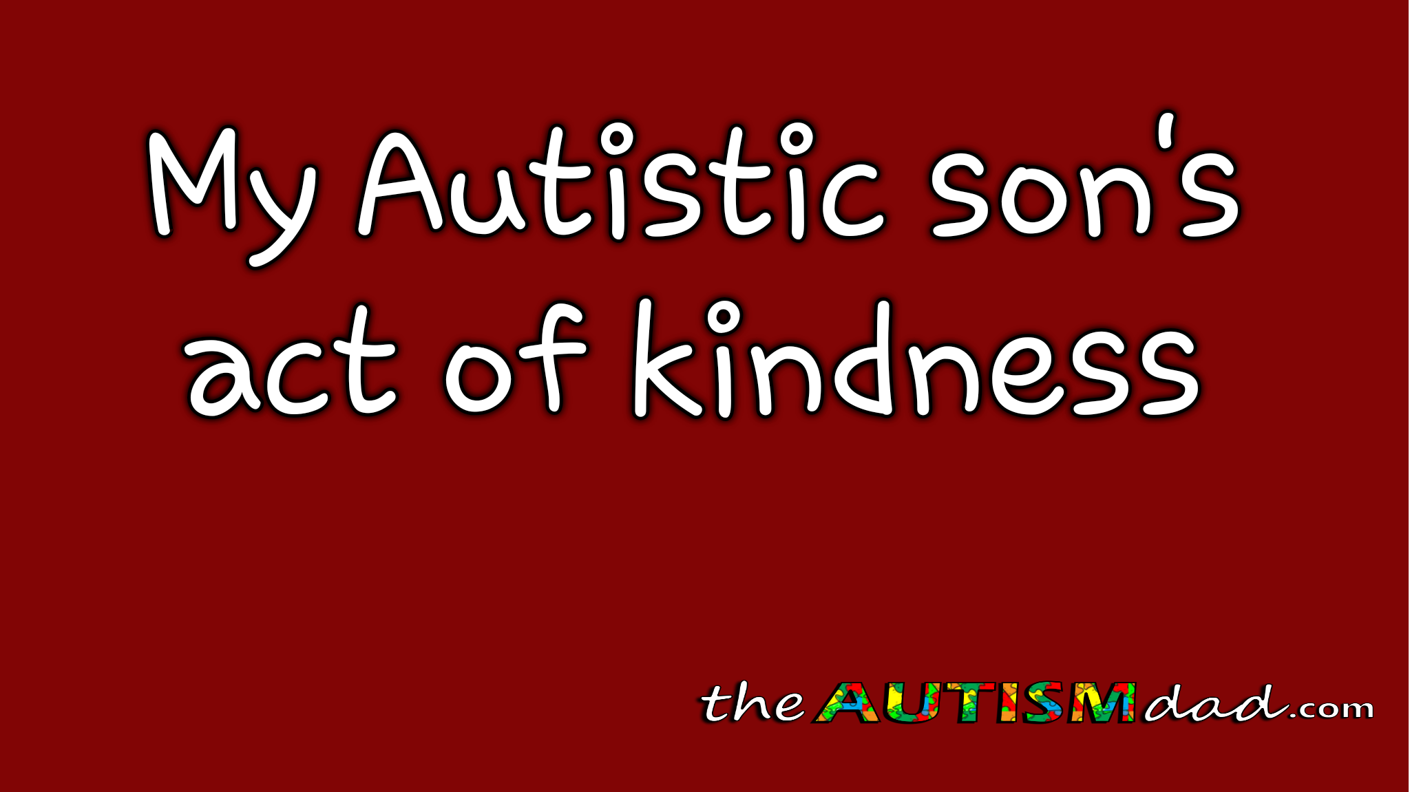 My #Autistic son's act of kindness