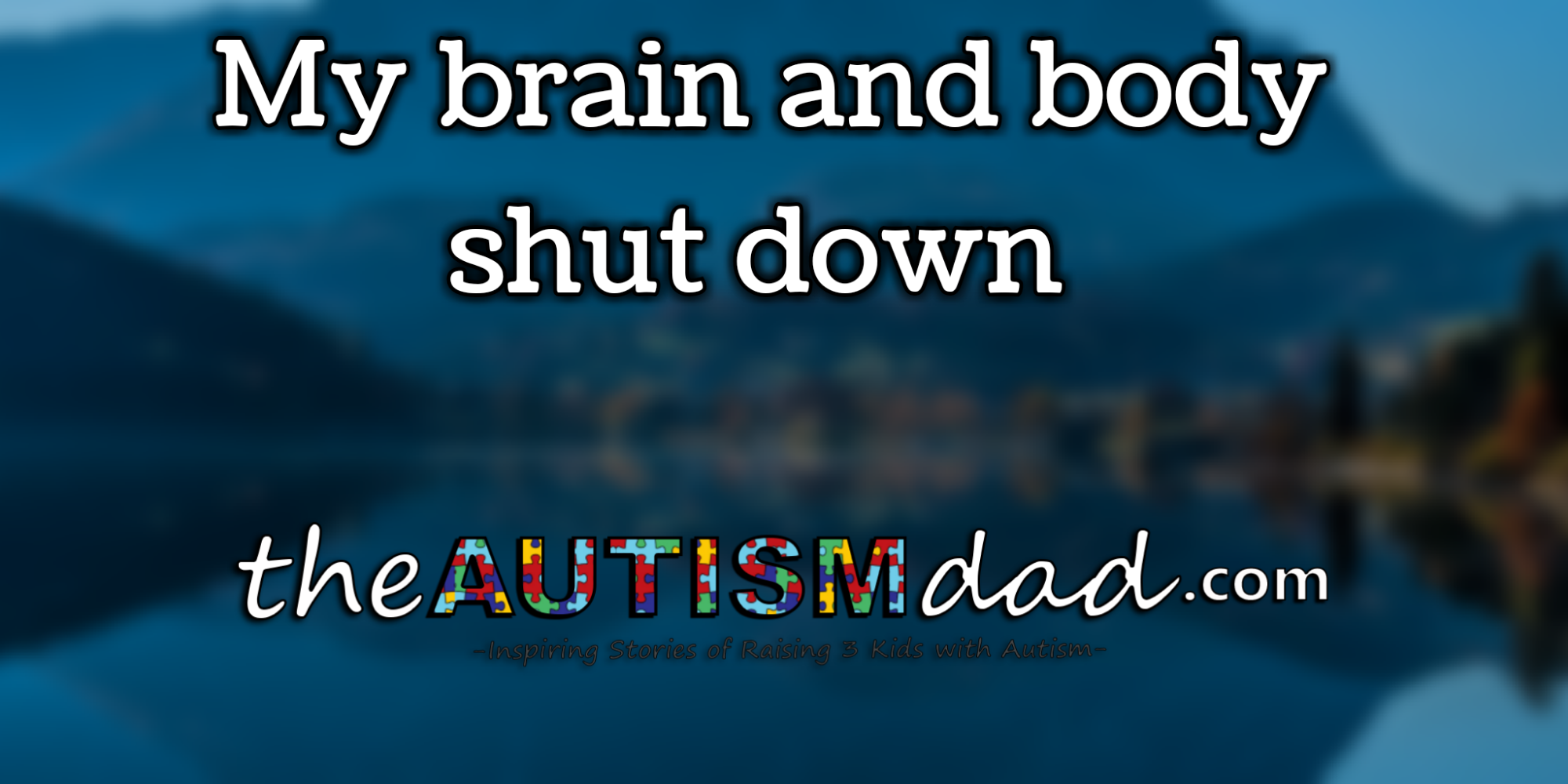 My brain and body shut down