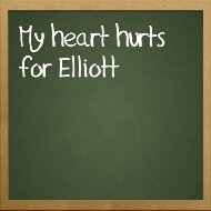 My heart hurts for Elliott
