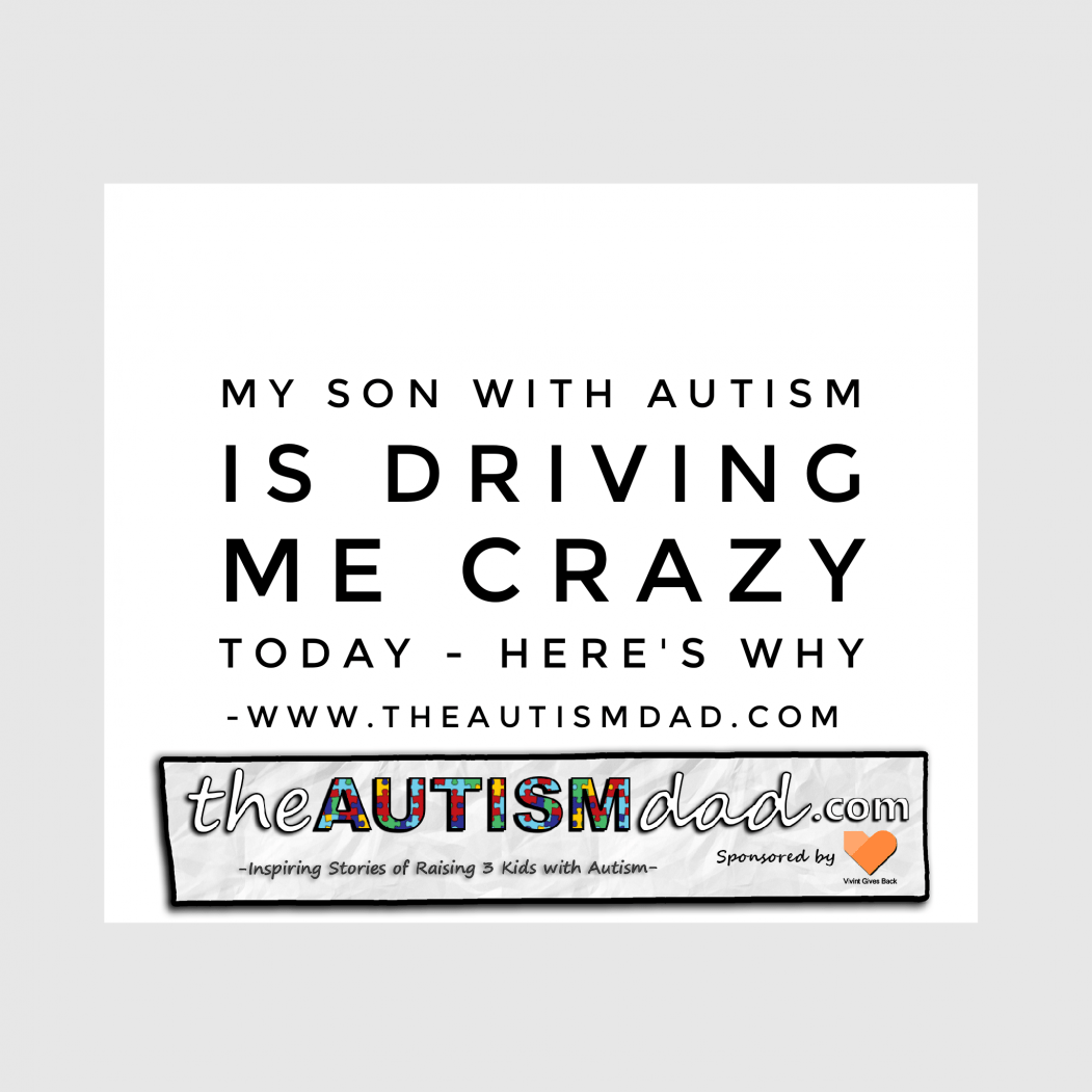 My son with #Autism is driving me crazy today - Here's why