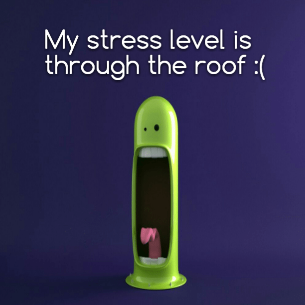 My stress level is through the roof :(